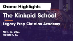 The Kinkaid School vs Legacy Prep Christian Academy Game Highlights - Nov. 18, 2023