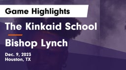 The Kinkaid School vs Bishop Lynch  Game Highlights - Dec. 9, 2023