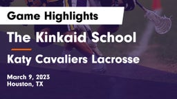 The Kinkaid School vs Katy Cavaliers Lacrosse  Game Highlights - March 9, 2023
