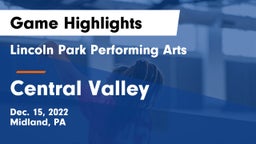 Lincoln Park Performing Arts  vs Central Valley  Game Highlights - Dec. 15, 2022