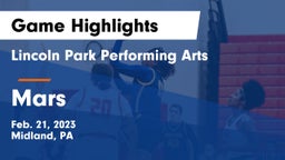 Lincoln Park Performing Arts  vs Mars  Game Highlights - Feb. 21, 2023