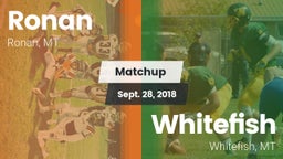 Matchup: Ronan  vs. Whitefish  2018
