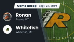 Recap: Ronan  vs. Whitefish  2019
