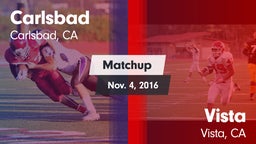 Matchup: Carlsbad  vs. Vista  2016