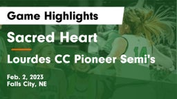 Sacred Heart  vs Lourdes CC Pioneer Semi's Game Highlights - Feb. 2, 2023