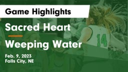 Sacred Heart  vs Weeping Water  Game Highlights - Feb. 9, 2023