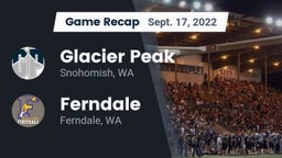 Recap: Glacier Peak  vs. Ferndale  2022