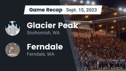 Recap: Glacier Peak  vs. Ferndale  2023