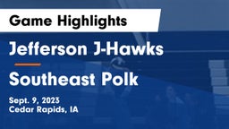 Jefferson  J-Hawks vs Southeast Polk  Game Highlights - Sept. 9, 2023