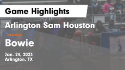 Arlington Sam Houston  vs Bowie  Game Highlights - Jan. 24, 2023