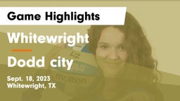 Whitewright  vs Dodd city Game Highlights - Sept. 18, 2023