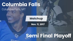 Matchup: Columbia Falls High vs. Semi Final Playoff 2017