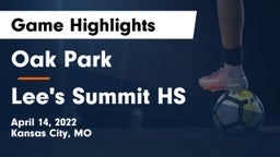 Oak Park  vs Lee's Summit HS Game Highlights - April 14, 2022