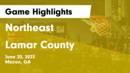 Northeast  vs Lamar County  Game Highlights - June 20, 2023