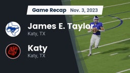 Recap: James E. Taylor  vs. Katy  2023