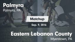 Matchup: Palmyra  vs. Eastern Lebanon County  2016