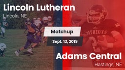 Matchup: Lincoln Lutheran vs. Adams Central  2019