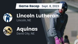 Recap: Lincoln Lutheran  vs. Aquinas  2023