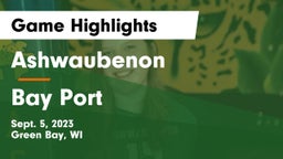 Ashwaubenon  vs Bay Port  Game Highlights - Sept. 5, 2023