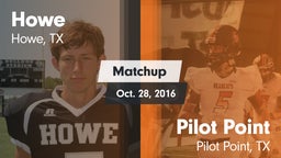 Matchup: Howe  vs. Pilot Point  2016