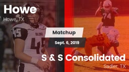Matchup: Howe  vs. S & S Consolidated  2019