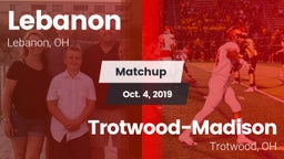 Matchup: Lebanon  vs. Trotwood-Madison  2019