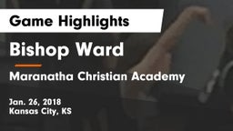 Bishop Ward  vs Maranatha Christian Academy Game Highlights - Jan. 26, 2018