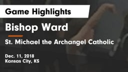 Bishop Ward  vs St. Michael the Archangel Catholic  Game Highlights - Dec. 11, 2018