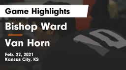 Bishop Ward  vs Van Horn  Game Highlights - Feb. 22, 2021