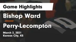 Bishop Ward  vs Perry-Lecompton  Game Highlights - March 2, 2021