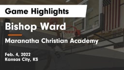 Bishop Ward  vs Maranatha Christian Academy Game Highlights - Feb. 4, 2022