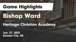 Bishop Ward  vs Heritage Christian Academy Game Highlights - Jan. 27, 2023