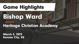 Bishop Ward  vs Heritage Christian Academy Game Highlights - March 3, 2023