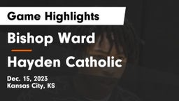 Bishop Ward  vs Hayden Catholic  Game Highlights - Dec. 15, 2023