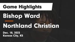 Bishop Ward  vs Northland Christian Game Highlights - Dec. 18, 2023