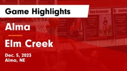 Alma  vs Elm Creek  Game Highlights - Dec. 5, 2023