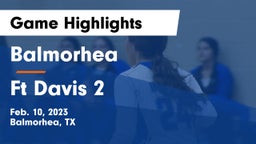 Balmorhea  vs Ft Davis 2 Game Highlights - Feb. 10, 2023