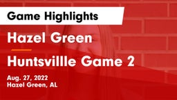 Hazel Green  vs Huntsvillle Game 2 Game Highlights - Aug. 27, 2022