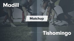 Matchup: Madill  vs. Tishomingo 2016