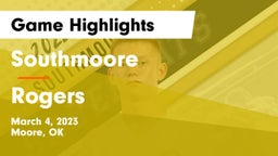 Southmoore  vs Rogers  Game Highlights - March 4, 2023