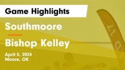 Southmoore  vs Bishop Kelley  Game Highlights - April 5, 2024