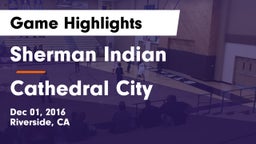 Sherman Indian  vs Cathedral City  Game Highlights - Dec 01, 2016