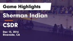 Sherman Indian  vs CSDR Game Highlights - Dec 13, 2016