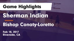 Sherman Indian  vs Bishop Conaty-Loretto Game Highlights - Feb 18, 2017