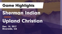 Sherman Indian  vs Upland Christian Game Highlights - Dec. 14, 2017