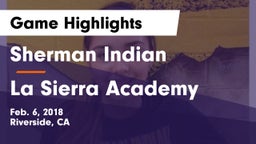 Sherman Indian  vs La Sierra Academy Game Highlights - Feb. 6, 2018
