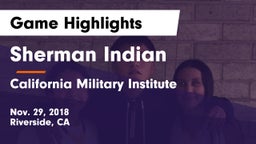 Sherman Indian  vs California Military Institute  Game Highlights - Nov. 29, 2018