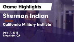 Sherman Indian  vs California Military Institute  Game Highlights - Dec. 7, 2018
