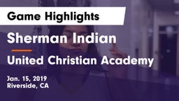 Sherman Indian  vs United Christian Academy Game Highlights - Jan. 15, 2019