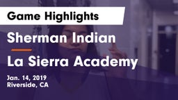 Sherman Indian  vs La Sierra Academy Game Highlights - Jan. 14, 2019